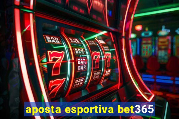 aposta esportiva bet365